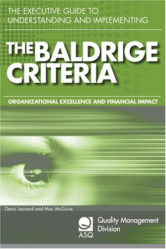 the executive guide to understanding and implementing the baldrige criteria improve revenue and create