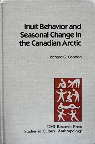 inuit behavior and seasonal change in the canadian arctic  condon, richard g 0835714721, 9780835714723