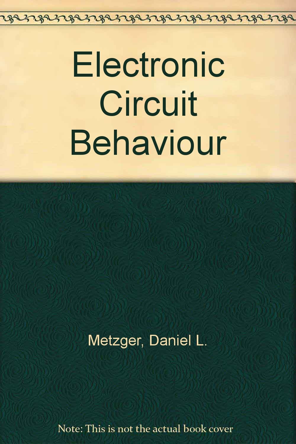 electronic circuit behavior  metzger, daniel l 0132503816, 9780132503815