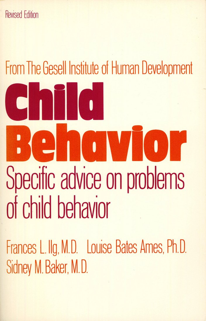 child behavior specific advice on problems of child behavior  louis bates ames phd, sidney m. baker md,