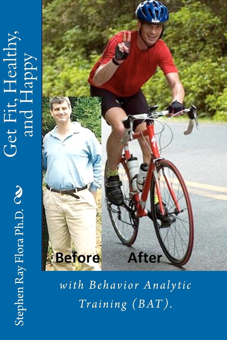 get fit healthy and happy with behavior analytic training  flora, stephen ray 1450528694, 9781450528696