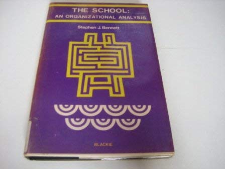 the school an organizational analysis  stephen j bennett 0216897041, 9780216897045
