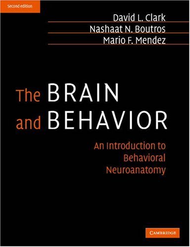 the brain and behavior an introduction to behavioral neuroanatomy 2nd edition clark, david l., boutros,