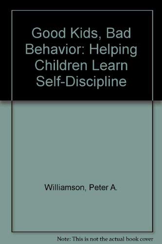 good kids bad behavior helping children learn self discipline 1st edition williamson, peter a. 0671702203,