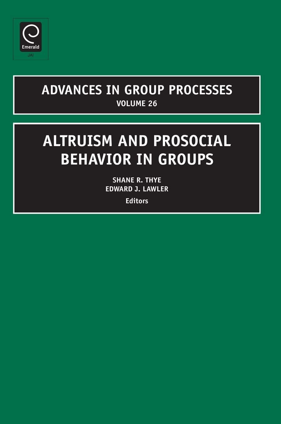altruism and prosocial behavior in groups 1st edition shane r. thye, edward j. lawler 1848555725,