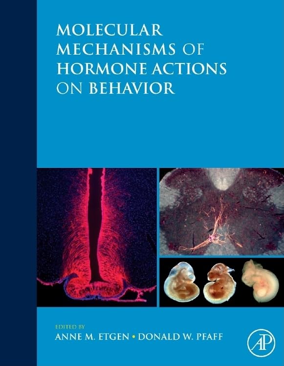 molecular mechanisms of hormone actions on behavior 1st edition etgen, anne m., pfaff, donald w. 0123749395,