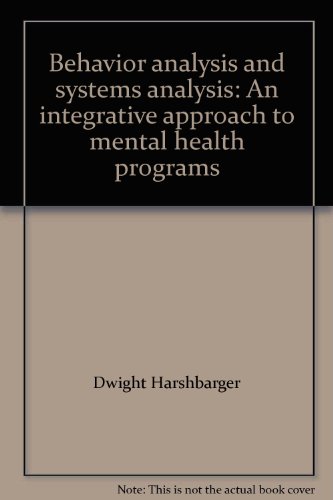 behavior analysis and systems analysis an integrative approach to mental health programs  dwight harshbarger