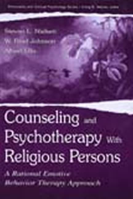 counseling and psychotherapy with religious persons a rational emotive behavior therapy approach 1st edition