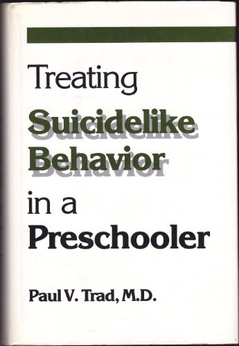 treating suicidelike behavior in a preschooler 1st edition trad, paul v. 0823666492, 9780823666492