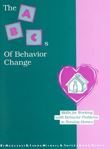 the abcs of behavior change skills for working with behavior problems in nursing homes 1st edition cohn,