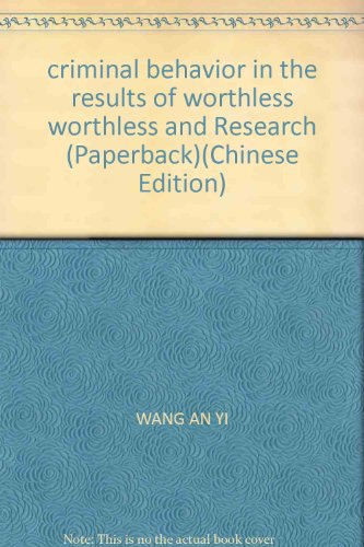 criminal behavior in the results of worthless worthless and research 1st edition wang an yi 7810879790,