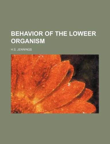 behavior of the loweer organism  h. s. jennings 113082411x, 9781130824117