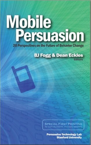 mobile persuasion 20 perspectives on the future of behavior change bj fogg, dean eckles, ian bogost, sunny>