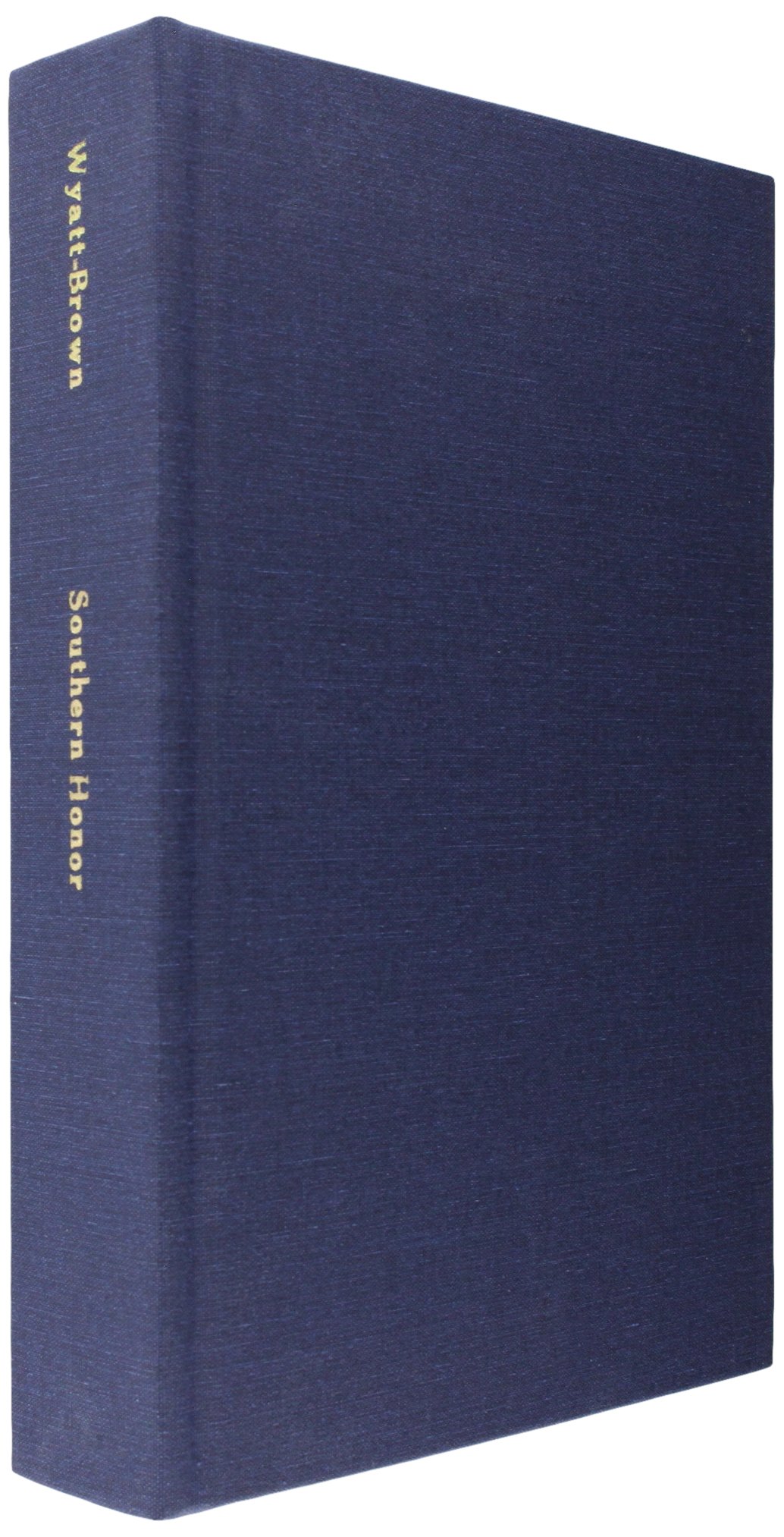 southern honor ethics and behavior in the old south  wyatt brown, bertram 1597402362, 9781597402361