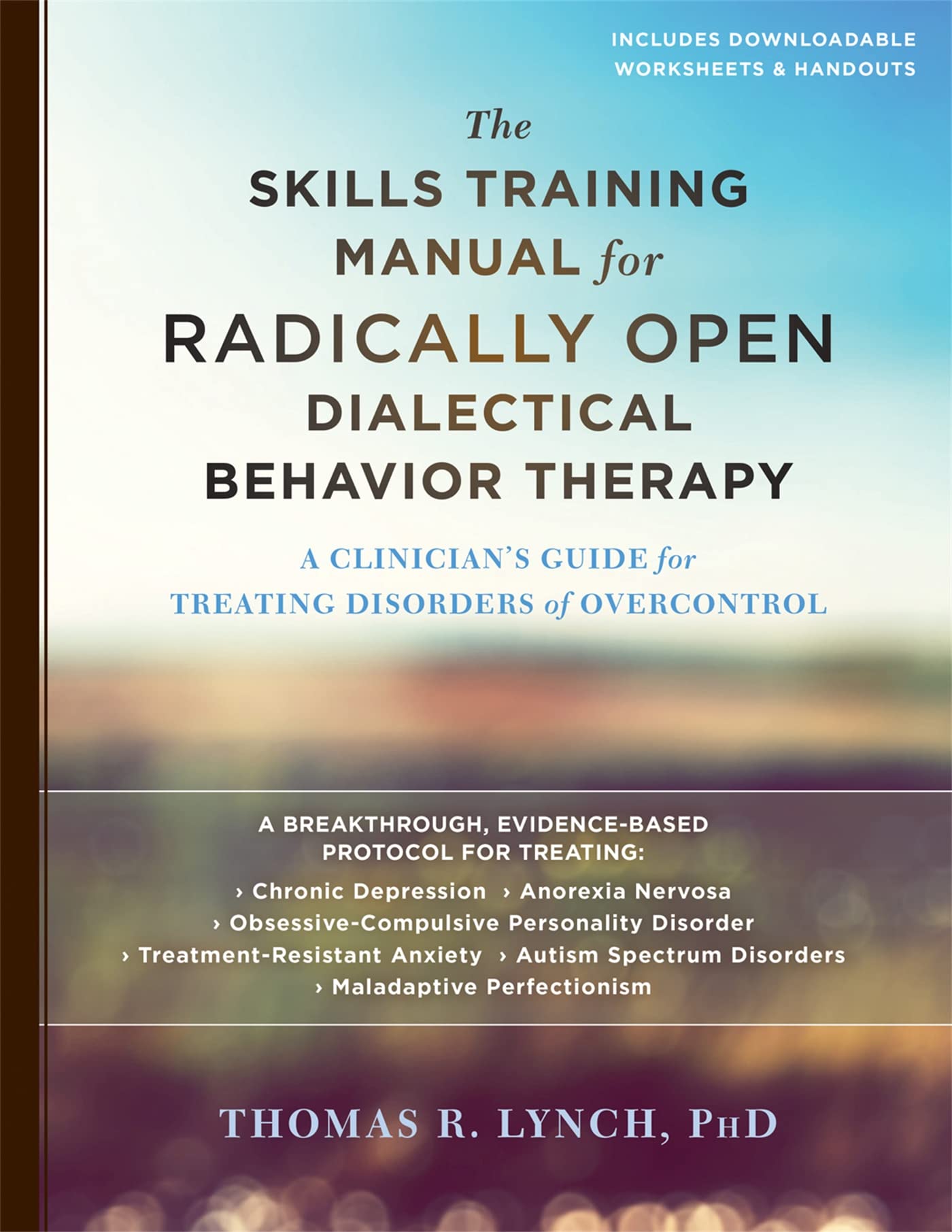 the skills training manual for radically open dialectical behavior therapy a clinician s guide for treating