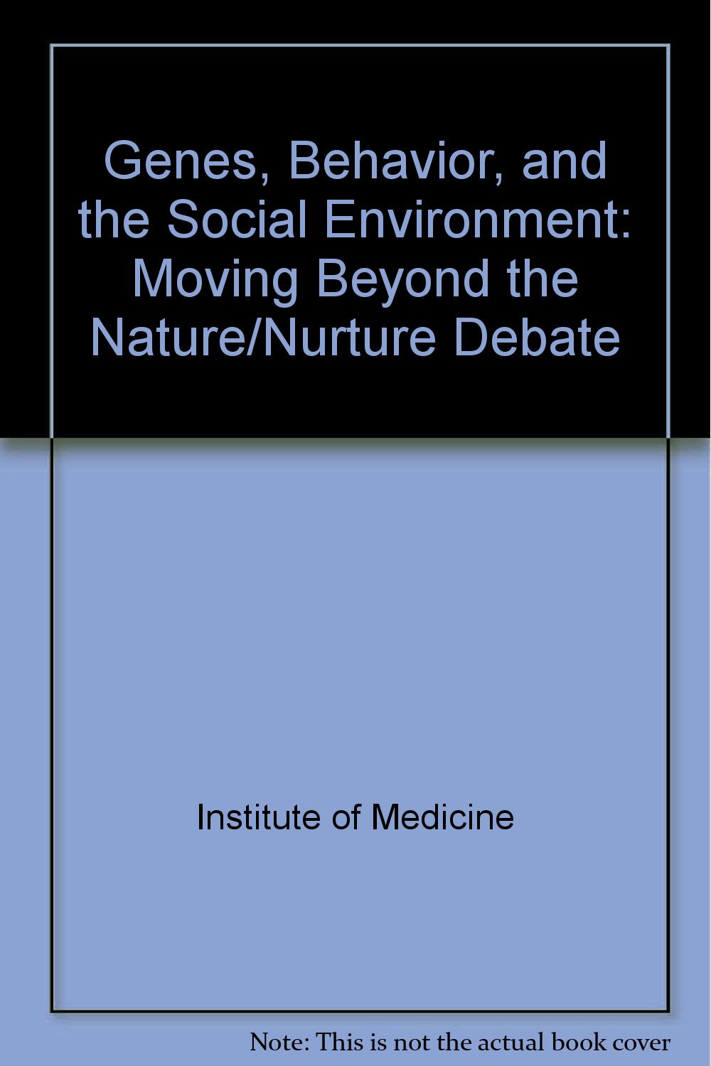 genes behavior and the social environment moving beyond the nature/nurture debate  lyla m. hernandez