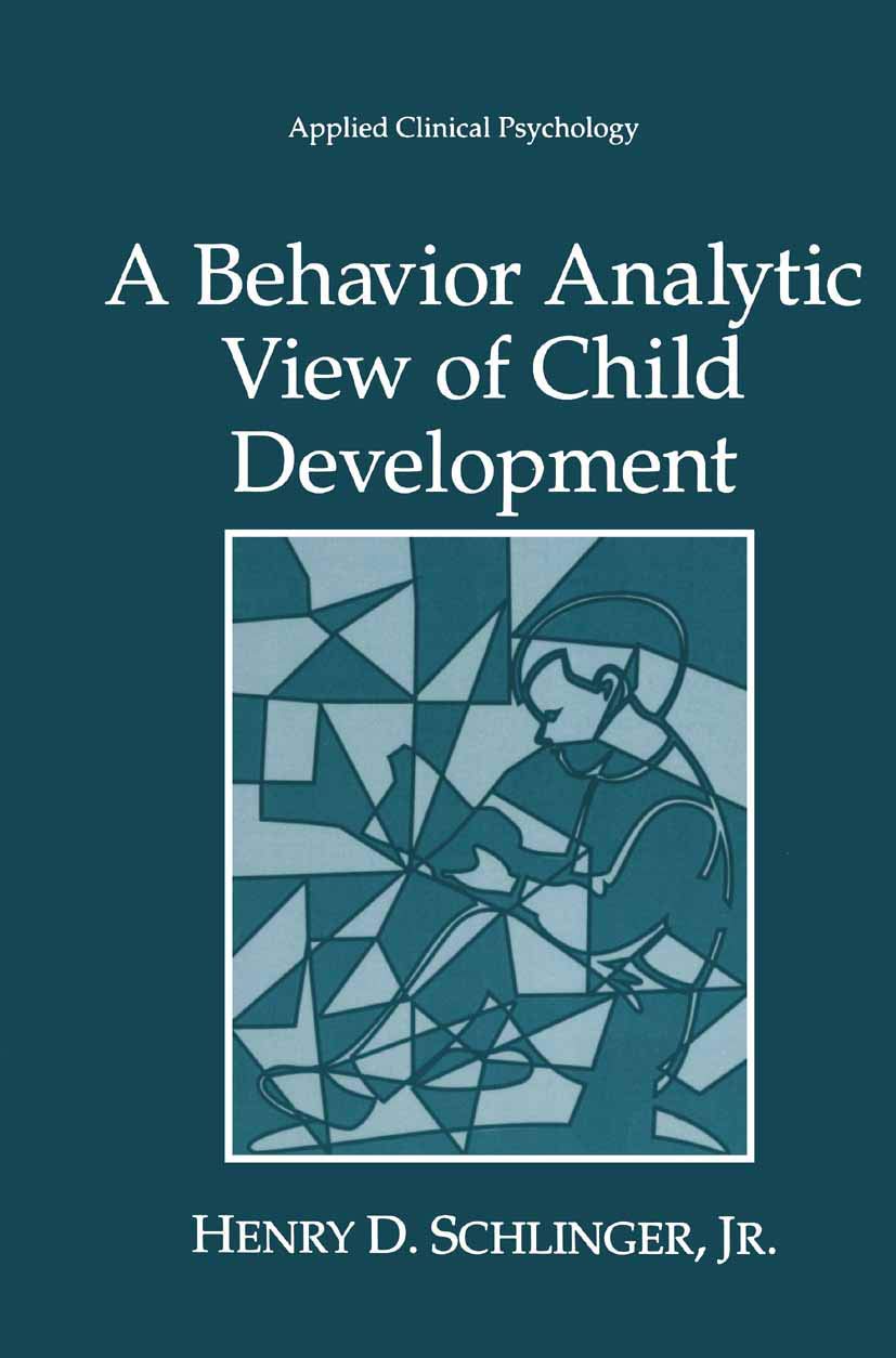 a behavior analytic view of child development 1st edition schlinger jr, henry d 1475789785, 9781475789782