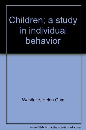 children a study in individual behavior  westlake, helen gum 0663241243, 9780663241248