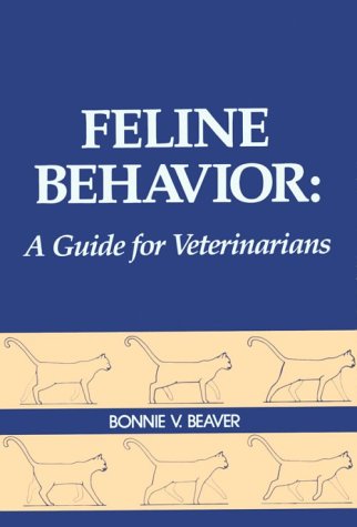 feline behavior a guide for veterinarians 1st edition beaver bs dvm ms dacvb, bonnie v. 0721639925,