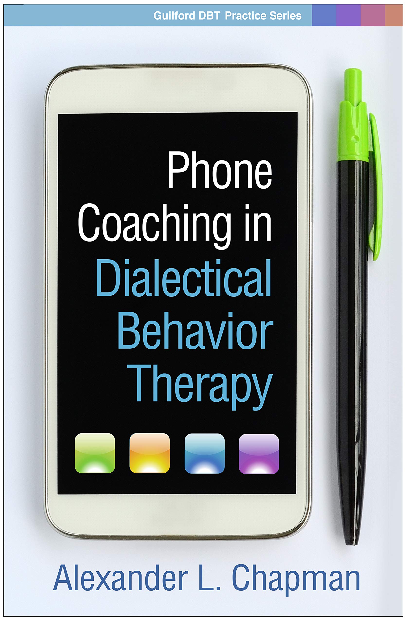 phone coaching in dialectical behavior therapy 1st edition chapman, alexander l. 1462537359, 9781462537358