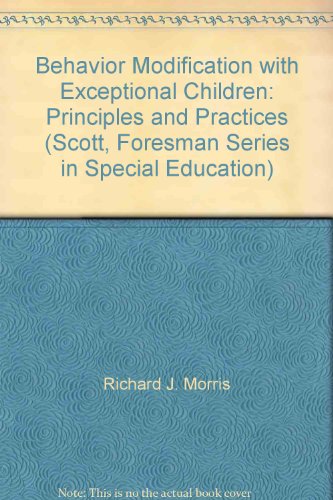 behavior modification with exceptional children principles and practices 1st edition richard j. morris