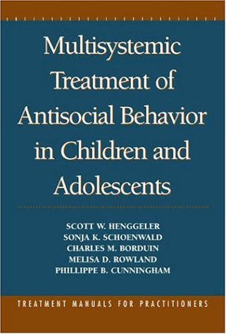 multisystemic treatment of antisocial behavior in children and adolescents 1st edition henggeler, scott w.,