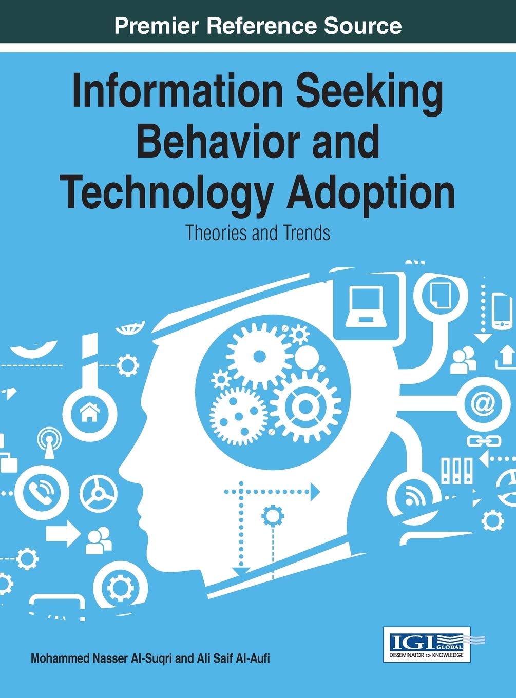 information seeking behavior and technology adoption theories and trends 1st edition mohammed nasser al suqri