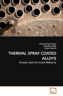 thermal spray coated alloys erosion and corrosion behavior sapra, pawan kumar 3639181972, 9783639181975