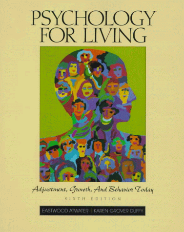 psychology for living adjustment growth and behavior today subsequent edition atwater, eastwood, duffy, karen