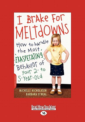i brake for meltdowns how to handle the most exasperating behavior of your 2 to 5 year old  michelle