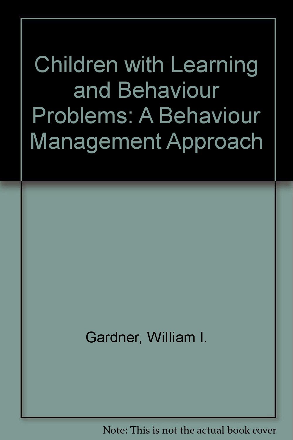 children with learning and behavior problems a behavior management approach 2nd revised edition gardner,