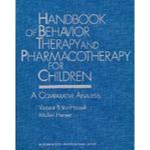 handbook of behavior therapy and pharmacotherapy for children a comparative analysis 1st edition van hasselt,