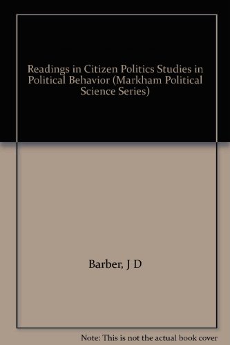 citizen politics an introduction to political behavior 2nd printing january 1970 edition barber james david