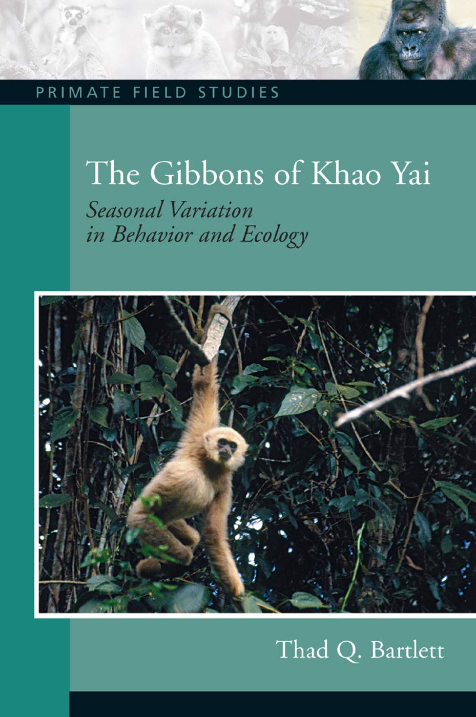 the gibbons of khao yai seasonal variation in behavior and ecology 1st edition bartlett, thad q. 0131915045,