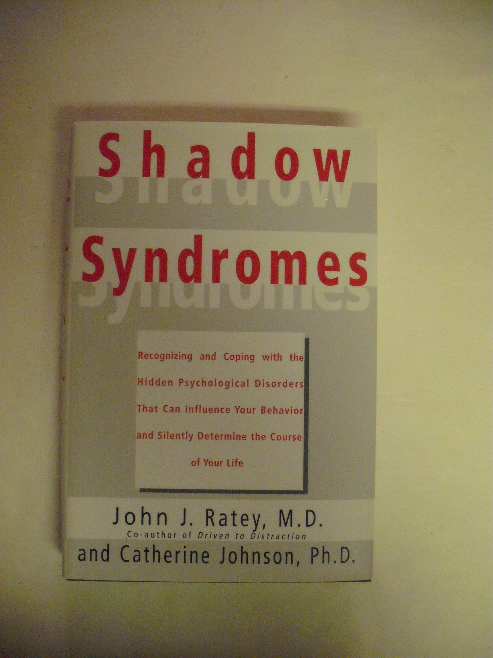 shadow syndromes recognizing and coping with the hidden psychological disorders that can influence your