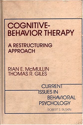 cognitive behavior therapy a restructuring approach rian e mcmullin, thomas r. giles 080891362x,