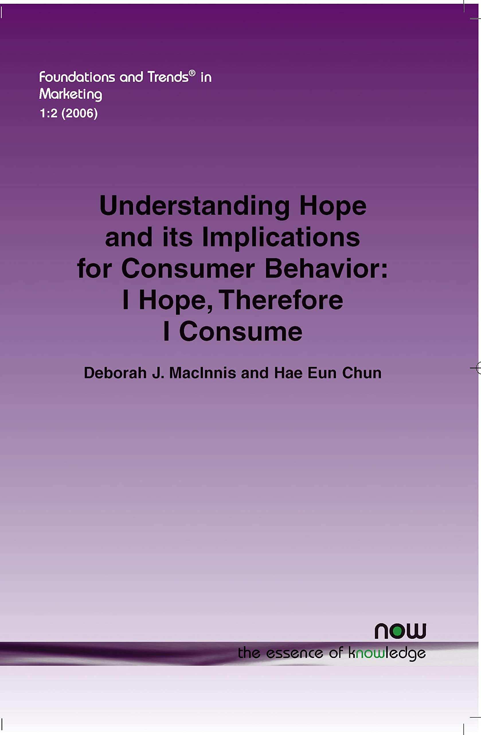 understanding hope and its implications for consumer behavior  macinnis, deborah j., chun, hae eun