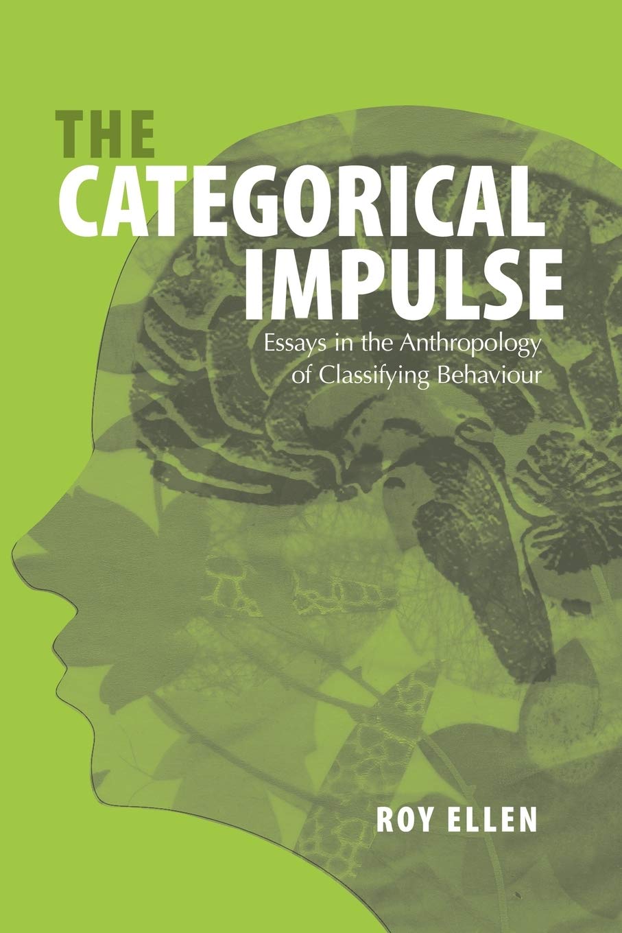 the categorical impulse essays on the anthropology of classifying behavior 1st edition roy ellen 1845451554,