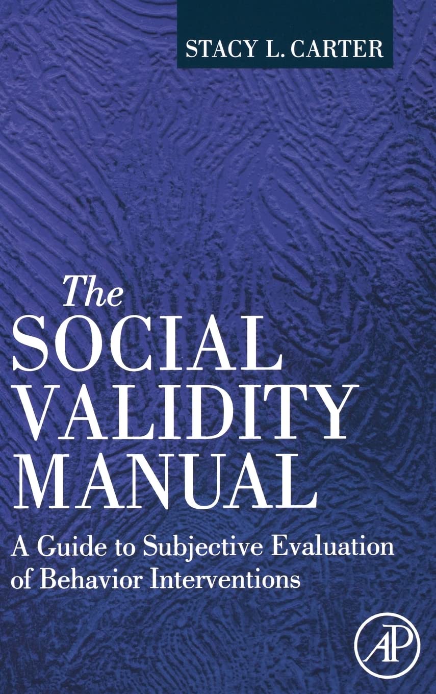 the social validity manual a guide to subjective evaluation of behavior interventions 1st edition carter,