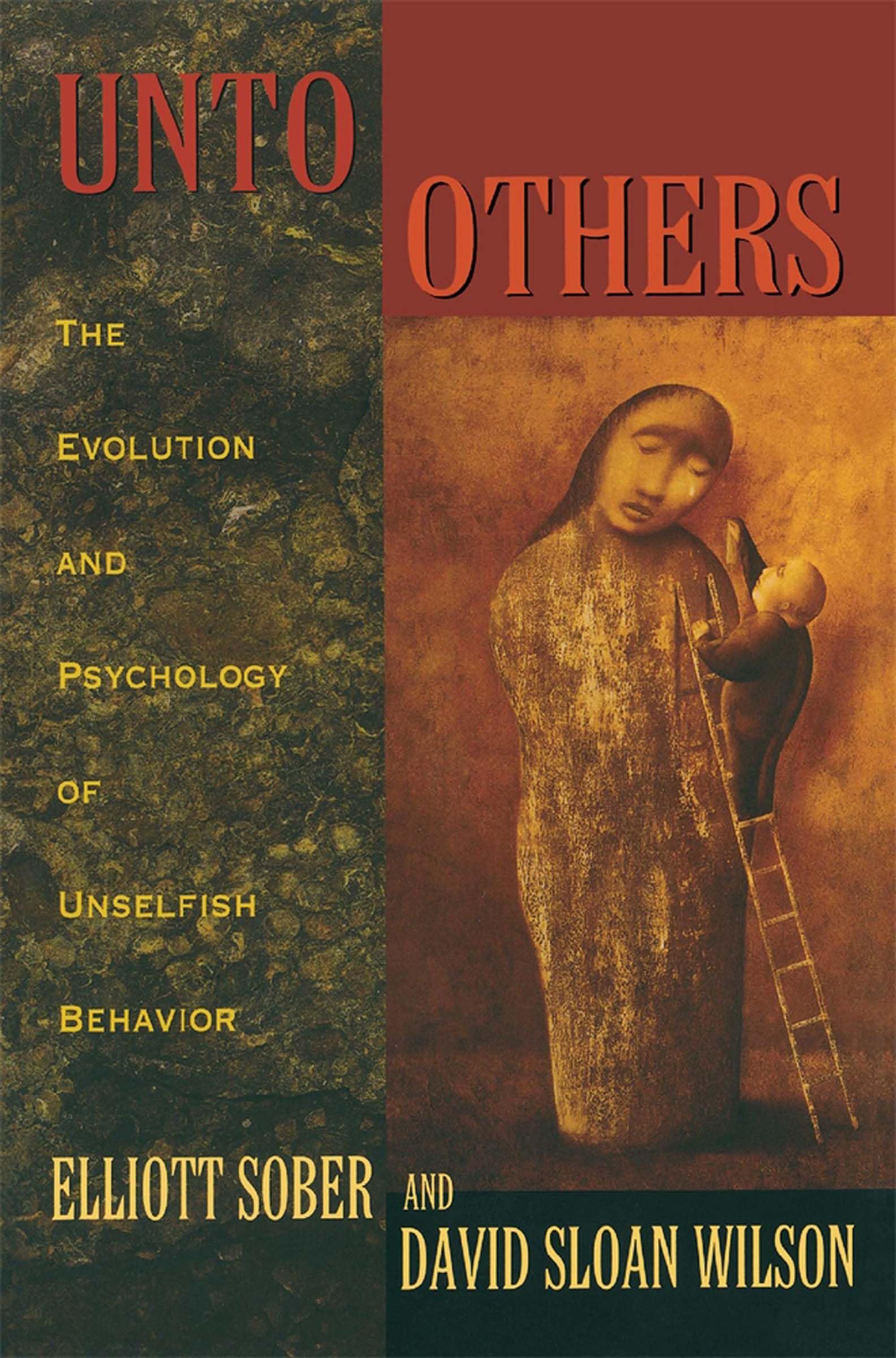 unto others the evolution and psychology of unselfish behavior new edition sober, prof. elliott, wilson,