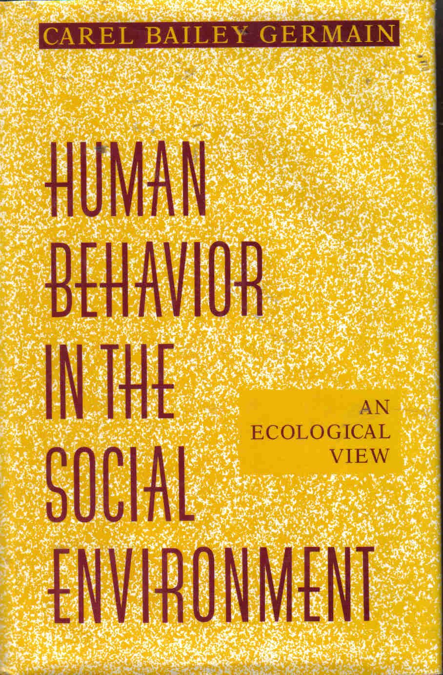human behavior in the social environment an ecological view 1st edition carel bailey germain 0231054041,