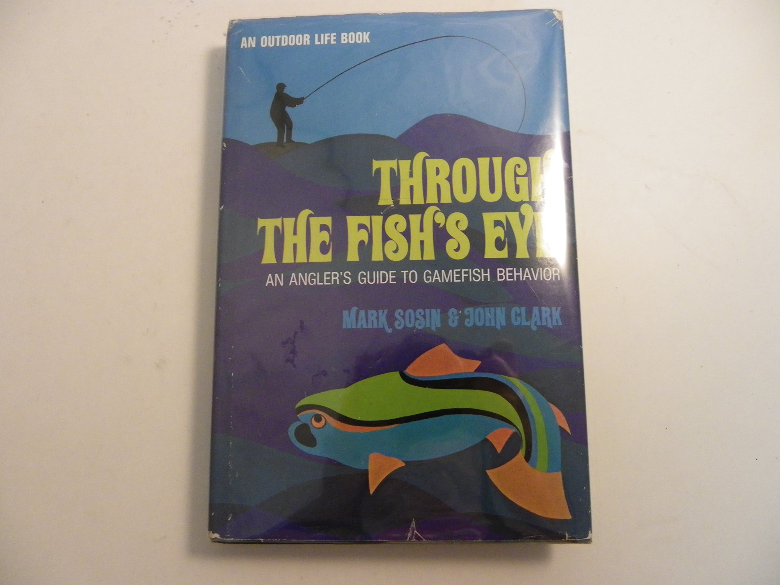 through the fishs eye an anglers guide to gamefish behavior 1st edition mark sosin, john clark 0060139714,