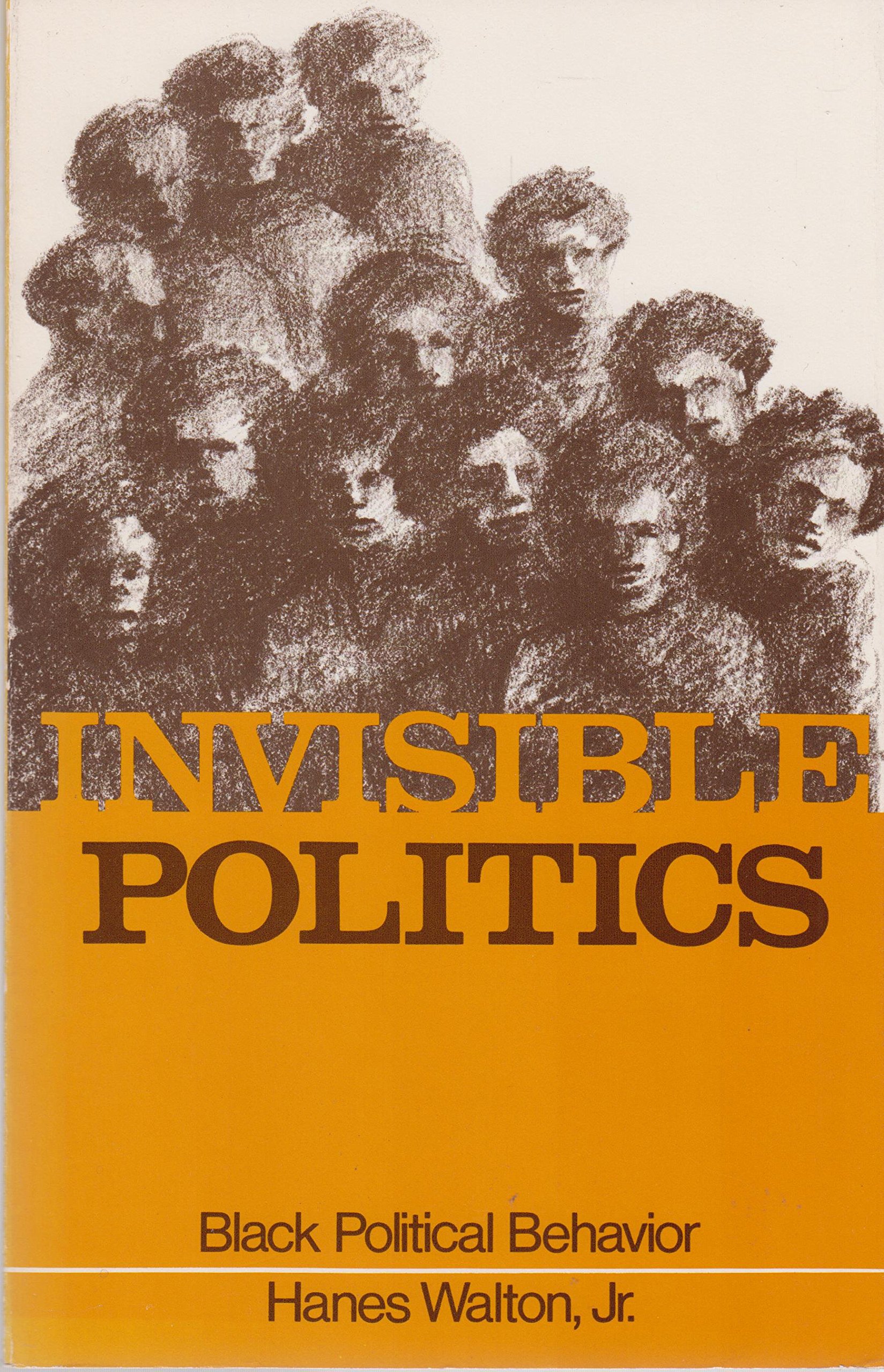 invisible politics black political behavior 1st edition hanes walton, jr. 0873959914, 9780873959919