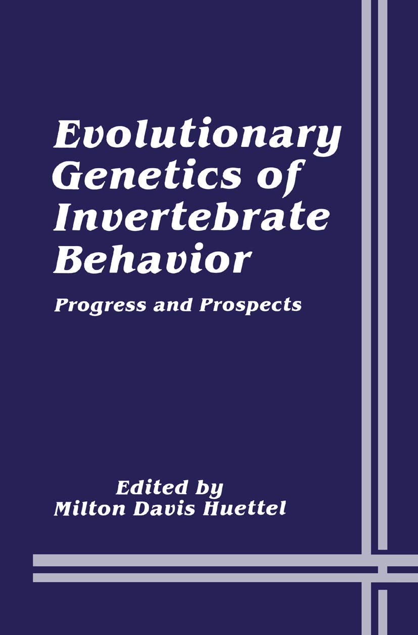 evolutionary genetics of invertebrate behavior progress and prospects 1986 edition huettel, milton davis