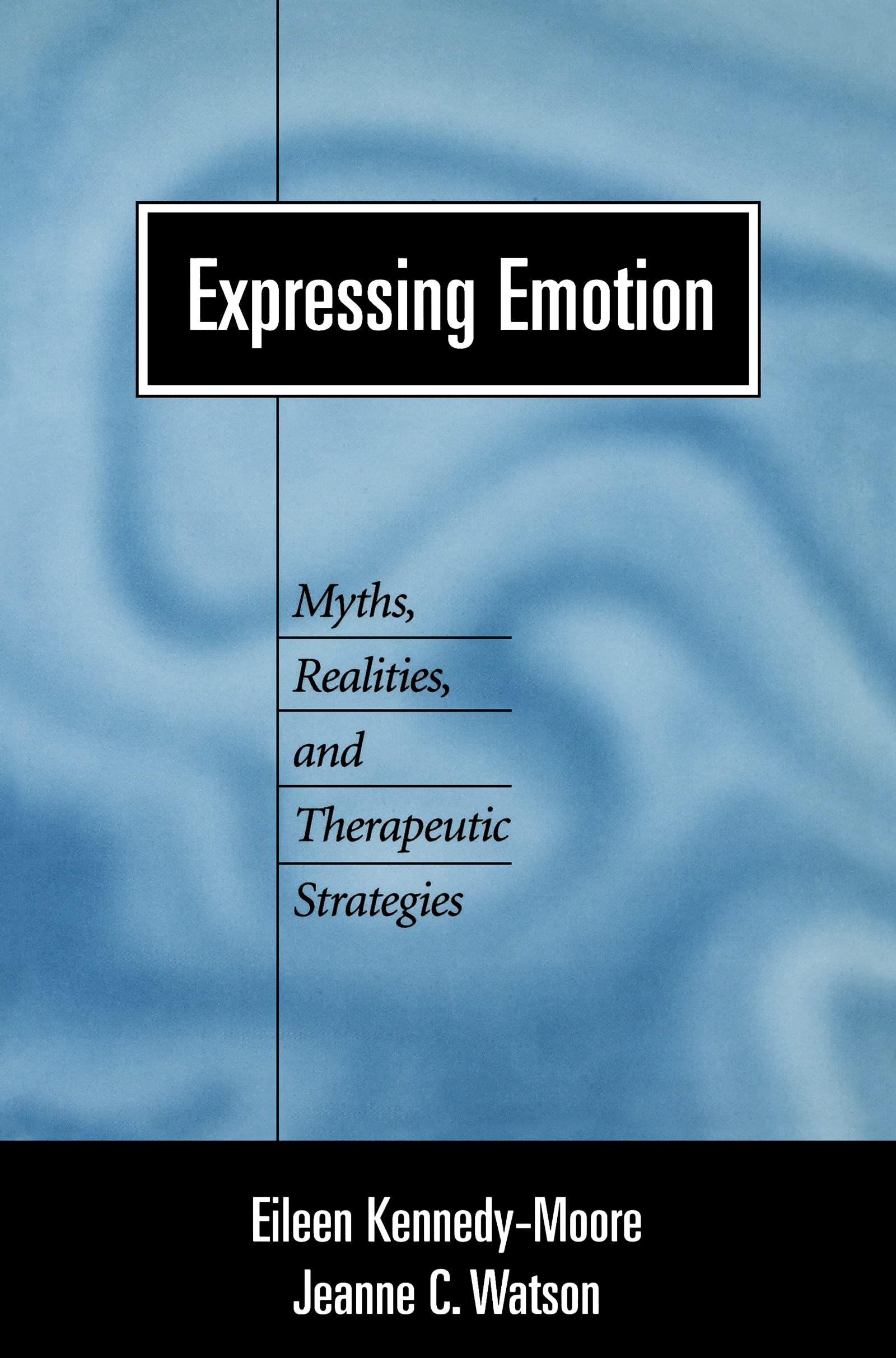 expressing emotion myths realities and therapeutic strategies 1st edition kennedy moore, eileen, watson,
