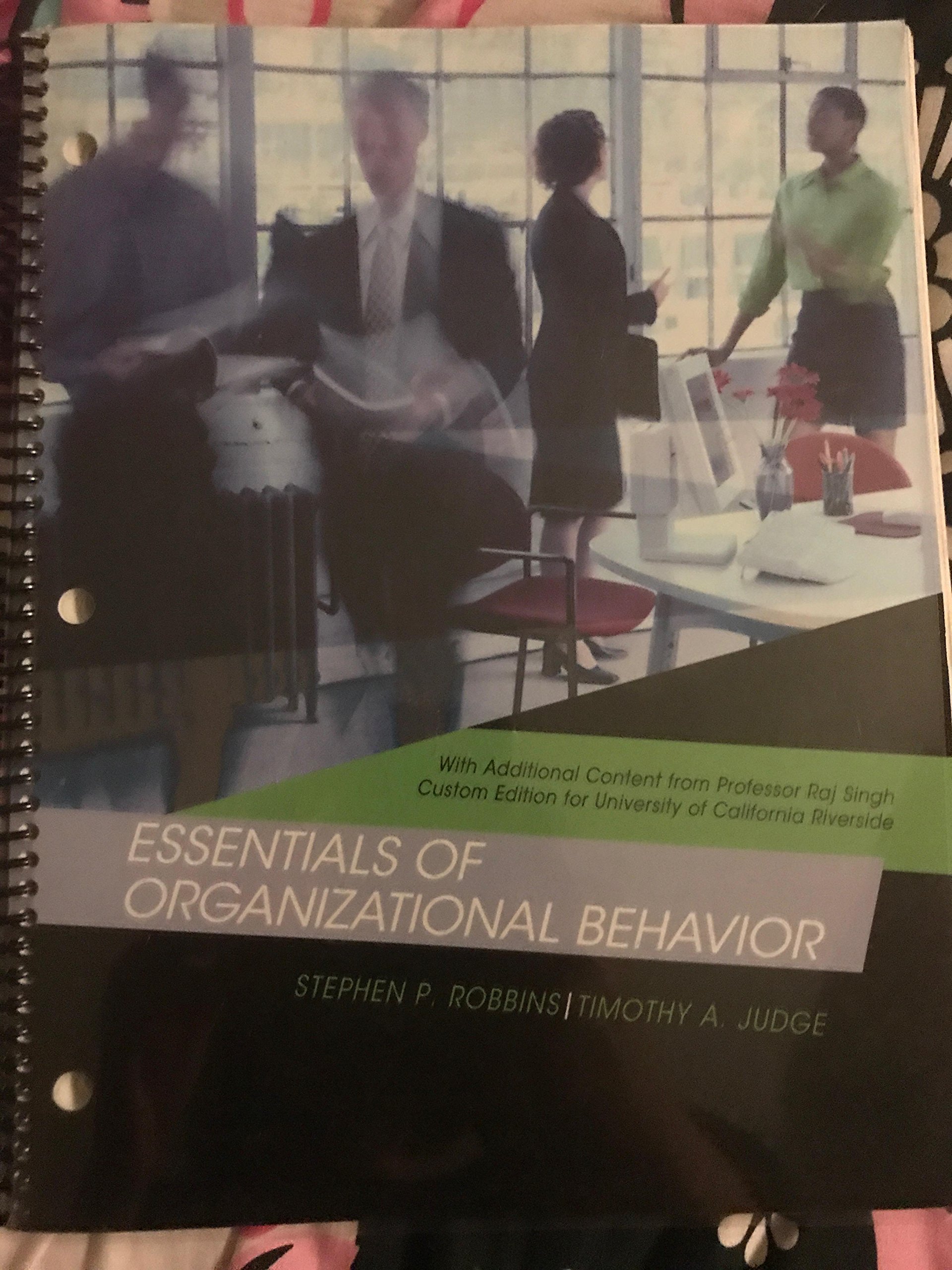 essentials of organizational behavior with additional content from professor raj singh custom edition for