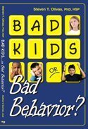 bad kids or bad behavior  phd, hsp steven t. olivas 0982031327, 9780982031322