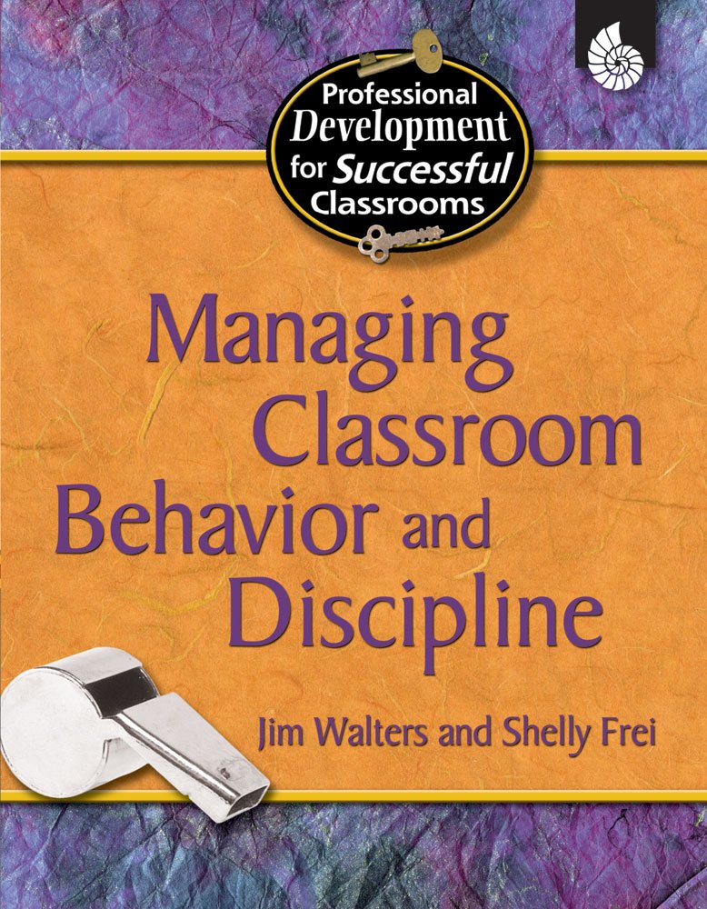managing classroom behavior and discipline 1st edition jim walters, shelly frei 1425803784, 9781425803780