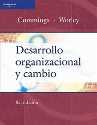 desarrollo organizacional y cambio/ organizational and developmental change 8th edition cummings, thomas g.,