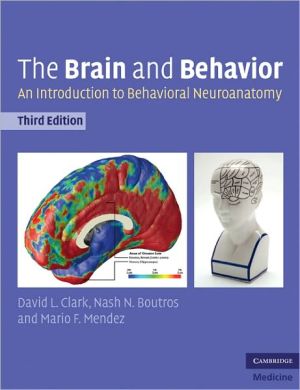 the brain and behavior an introduction to behavioral neuroanatomy 3rd edition clark, david l., boutros, nash